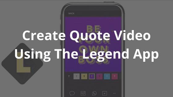 Create Quote Videos Using the Legend App