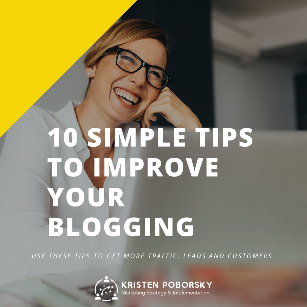 10 Tips To Help You Improve Your Blogging - Kristen Poborsky