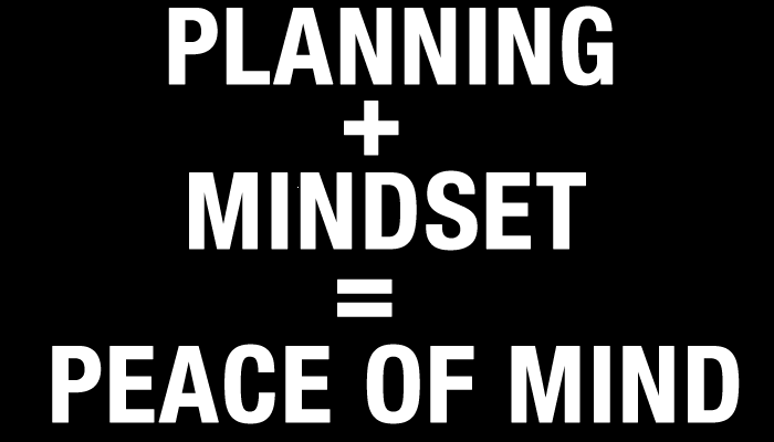 Planning + Mindset = Peace of Mind