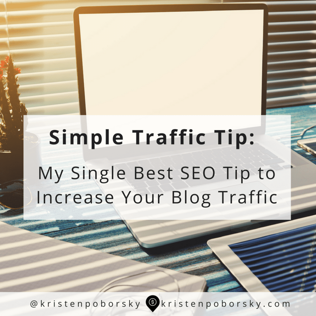 My Single Best SEO Tip to Increase Blog Traffic - Kristen Poborsky.com