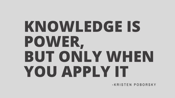 Knowledge is Power but only when you apply it