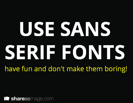 Use Sans Serif Fonts