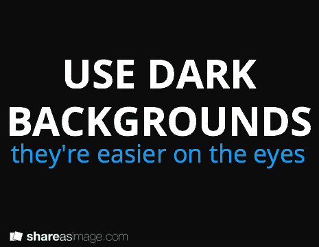 Use Dark Backgrounds