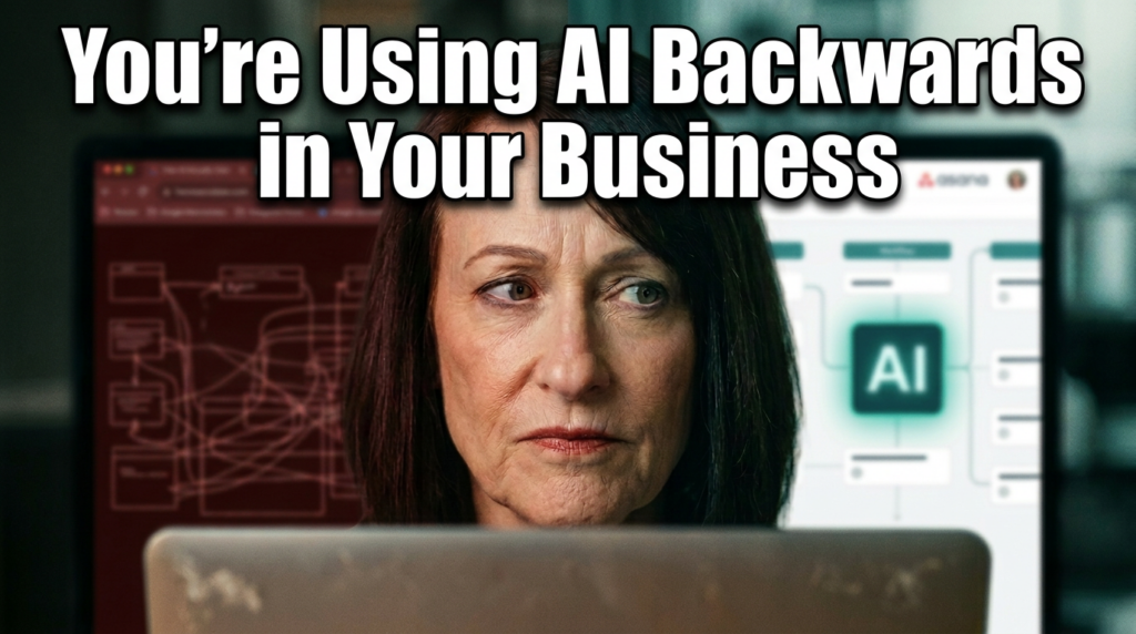 You're Using AI Backwards In Your Business